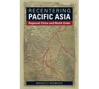 Recentering Pacific Asia: Regional China and World Order