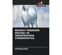 RECENTI TENDENZE DIGITALI IN ODONTOIATRIA CONSERVATIVA