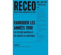 Receo 2025-1: FABRIQUER LES ANNÉES 1990. LES CULTURES MATÉRIELLES DES SOCIÉTÉS EX-SOVIÉTIQUES