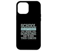 Receptionist scolastico perché qualcuno deve gestire questo circo Custodia per iPhone 12 Pro Max