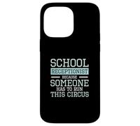 Receptionist scolastico perché qualcuno deve gestire questo circo Custodia per iPhone 14 Pro Max