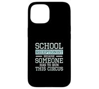 Receptionist scolastico perché qualcuno deve gestire questo circo Custodia per iPhone 15