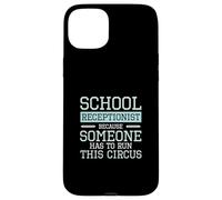 Receptionist scolastico perché qualcuno deve gestire questo circo Custodia per iPhone 15 Plus