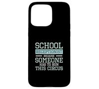 Receptionist scolastico perché qualcuno deve gestire questo circo Custodia per iPhone 15 Pro Max