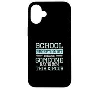 Receptionist scolastico perché qualcuno deve gestire questo circo Custodia per iPhone 16 Plus