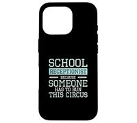 Receptionist scolastico perché qualcuno deve gestire questo circo Custodia per iPhone 16 Pro