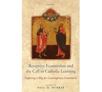 Receptive Ecumenism and the Call to Catholic Learning: Exploring a Way for Contemporary Ecumenism