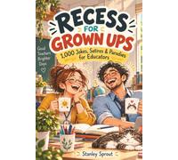 RECESS FOR GROWN-UPS: 1,000 Jokes, Satires & Parodies for Educators - A Laugh-Out-Loud Survival Guide for Teachers, Professors, Principals, Aides & School Staff