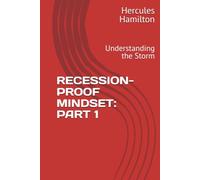 RECESSION-PROOF MINDSET: PART 1: Understanding the Storm