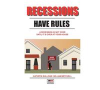Recessions Have Rules: A Recessions Not Over Until It's Over at Your House