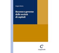 Recesso e governo delle società di capitali - Gilotta Sergio