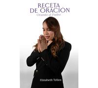 Receta de Oracion: Orando al Padre
