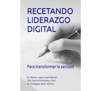 RECETANDO LIDERAZGO DIGITAL: Para transformar la sanidad