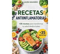 Recetario Antiinflamatorio: +35 recetas para transformar tu salud desde el plato
