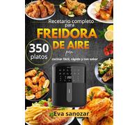 Recetario completo para freidora de aire 350 platos para cocinar fácil, rápido y con sabor