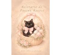 Recetario de Pascua Rococó: Huevos de chocolate, galletas y dulces tradicionales de Pascua