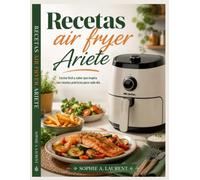 Recetas air fryer Ariete: Cocina fácil y sabor que inspira con recetas prácticas para cada día.