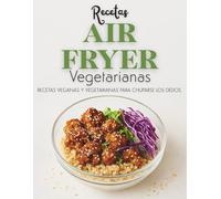 Recetas Air Fryer Español: Vegetarianas
