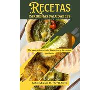 Recetas caribeñas saludables: Un viaje a través del bienestar y la cocina caribeña