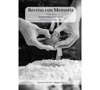 Recetas con Memoria · Volumen 01: Donde empieza el sabor: memorias que saben a casa.
