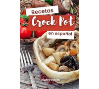 Recetas CROCK POT en español: Libro de recetas para la olla LENTA fáciles y deliciosas ¡con ingredientes sencillos de encontrar!
