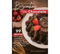 Recetas de Bizcocho de Chocolate: 99 Recetas para crear irresistibles bizcochos de chocolate, desde los más suaves hasta los más intensos