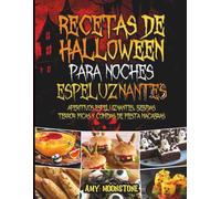 Recetas de Halloween Para Noches Espeluznantes: Aperitivos espeluznantes, bebidas terroríficas y comidas de fiesta macabras