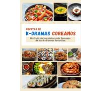 Recetas de K-Dramas Coreanos: Disfruta de los platos más famosos de tus k-dramas favoritos.