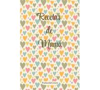 Recetas de Mamá: Tu recetario personal para guardar los sabores de siempre