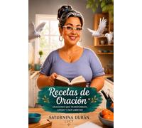 Recetas de Oración: Oraciones que nacen de la herida y sanan desde Dios
