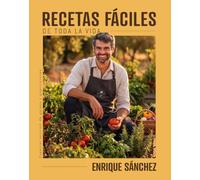 Recetas fáciles de toda la vida. Enrique Sánchez