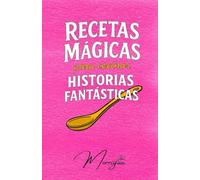 Recetas mágicas para cocinar historias fantásticas