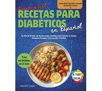 Recetas para Diabéticos en Español:: Tu Plan de 21 Días con Recetas Super Sencillas para Controlar tu Azúcar, Recuperar Energía y Vivir con Más Vitalidad