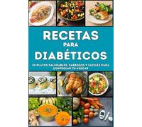 Recetas para Diabéticos: ¡Sabor sin límites, salud sin preocupaciones!