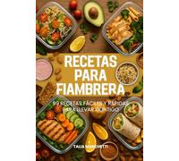 Recetas para Fiambrera: 99 Recetas Fáciles y Rápidas para Llevar Contigo