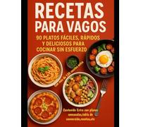Recetas para Vagos: 90 Platos Fáciles, Rápidos y Deliciosos para Cocinar Sin Esfuerzo