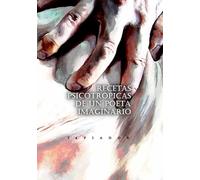RECETAS PSICOTRÓPICAS DE UN POETA IMAGINARIO