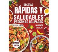 RECETAS RÁPIDAS Y SALUDABLES PARA PERSONAS OCUPADAS: Recetas saludables, fáciles y deliciosas de 20 minutos, altas en proteínas y bajas en calorías para una pérdida de peso saludable (Spanish Edition)