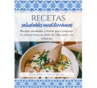 Recetas saludables mediterráneas: Tu guía esencial para una alimentación equilibrada