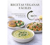 RECETAS VEGANAS FÁCILES: 25 Comidas Rápidas y Saludables en 30 Minutos