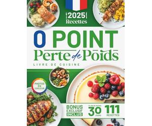 Recettes 0 Point Perte de Poids Livre de Cuisine: 111 recettes Zéro Point saines et savoureuses pour perdre du poids facilement, sans stress ni ... Inclut un plan de repas sur 30 jours.