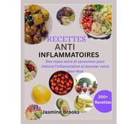 RECETTES ANTI-INFLAMMATOIRES: Des repas sains et savoureux pour réduire l'inflammation et booster votre bien-être.