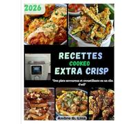 Recettes cookeo extra crisp: "Des plats savoureux et croustillants en un clin d'œil"