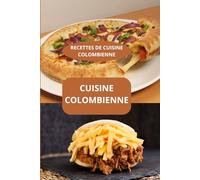 RECETTES DE CUISINE COLOMBIENNE: Cuisine colombienne - gastronomie colombienne - saveurs de la Colombie