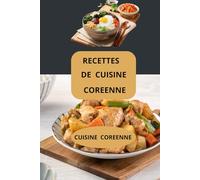 RECETTES DE CUISINE COREENNE: Cuisine coréenne - Cuisine coréenne facile - Recettes coréennes maison