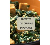 Recettes de cuisine japonaise: Cuisine japonaise - Gastronomie japonaise ( Entrées - Salades - Plats principaux )