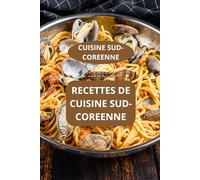 RECETTES DE CUISINE SUD-COREENNE: CUISINE SUD-COREENNE - Saveurs coréennes - Recettes asiatiques coréennes