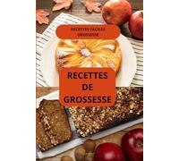 RECETTES DE GROSSESSE: Recettes faciles grossesse - Nutrition grossesse - Alimentation femme enceinte