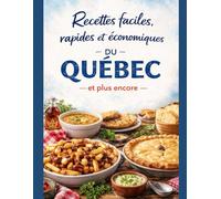 Recettes faciles, rapides et économiques du Québec, et plus encore
