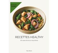 Recettes Healthy: 85 repas faciles et équilibrés